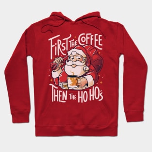 First the Coffee Then the Ho Ho’s Funny Christmas Santa Claus Hoodie